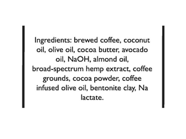 Ingredients list for Scrub Me Tender Coffee Exfoliating Soap: brewed coffee, coconut oil, olive oil, cocoa butter, avocado oil, sodium hydroxide, almond oil, broad-spectrum hemp extract, coffee grounds, cocoa powder, coffee-infused olive oil, bentonite clay, sodium lactate.